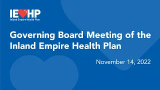 Governing Board meeting of the Inland Empire Health Plan - November 14, 2022