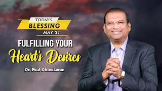 Fulfilling Your Heart's Desires | Dr. Paul Dhinakaran