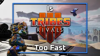 Tribes 3 Rivals | Is it TOO fast?