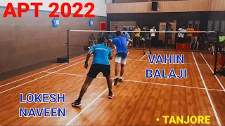 LOKESH  NAVEEN vs VAHIN  BALAJI || APT 2022 - MD : TANJORE