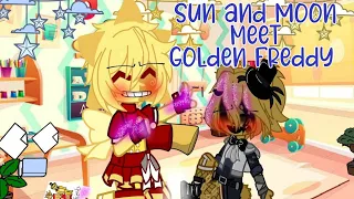 Sun and Moon meets Golden Freddy •FNaF•