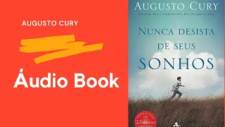 ÁUDIO BOOK DO LIVRO " NUNCA DESISTA DOS SEUS SONHOS", AUGUSTO CURY.