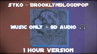 Syko - #BrooklynBloodPop! (MUSIC ONLY + 8D Audio 🎧) [1 Hour Version]