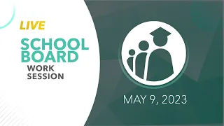 School Board Work Session | May 9, 2023