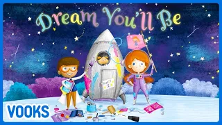 Dream You'll Be | Animated Kids Book | Vooks Narrated Storybooks