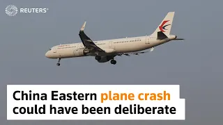China Eastern plane could deliberately have crashed, sources say