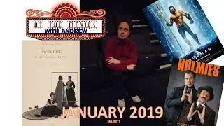 ATM - JAN 19 [Part 1][Holmes & Watson, Aquaman and The Favourite]