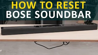 How to reset a Bose soundbar (700, 500, 900 & 300)