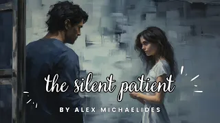 "The Silent Patient" by Alex Michaelides [SUMMARY]