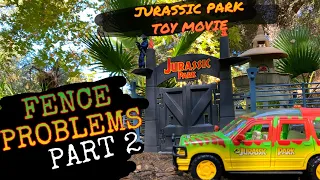 JURASSIC PARK TOY MOVIE, FENCE PROBLEMS, PART 2 !