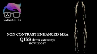 Non Contrast Enhanced MRA QISS (lower extremity) "How I Do It"