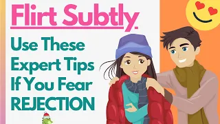 7 Expert Tips On How To Flirt Subtly! Perfect For Those Who Fear Rejection When Talking To A Crush