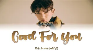 Eric Nam (에릭남) - Good For You (Color Coded Lyrics/Rom/Han/Eng)