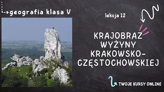 Geografia klasa 5 [Lekcja 12 - Krajobraz Wyżyny Krakowsko-Częstochowskiej]