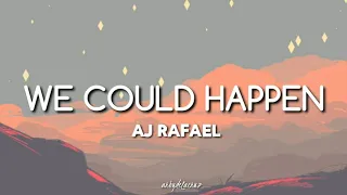 We Could Happen - Aj Rafael (lyrics)