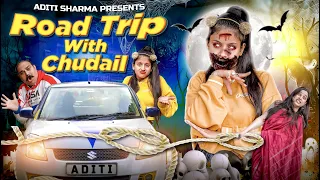 Road Trip With Chudail || Aditi Sharma