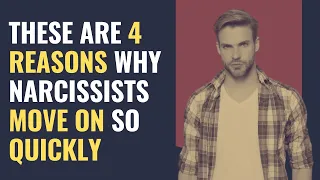 These Are 4 Reasons Why Narcissists Move On So Quickly | NPD | Narcissism | Behind The Science