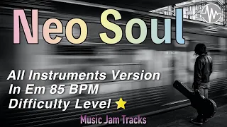 Neo Soul Jam All Instruments Backing Track | E minor BPM85