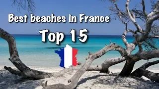 Top 15 Best Beaches In France, 2022