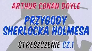 Przygody Sherlocka Holmesa - streszczenie cz. 1