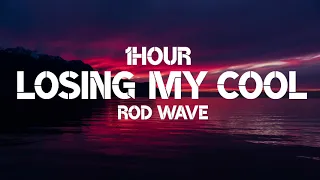 Rod Wave - Losing My Cool (1Hour)