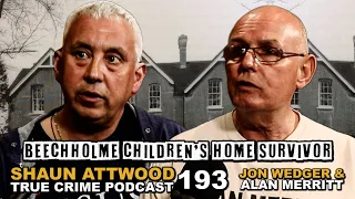 Beecholme Children's Home Survivor: Jon Wedger & Alan Merritt | True Crime Podcast 193