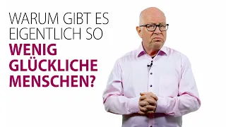 Warum gibt es eigentlich so wenig glückliche Menschen?