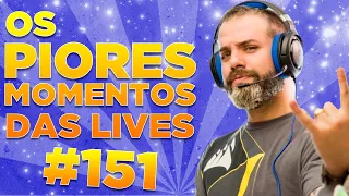 #151 - OS PIORES MOMENTOS DAS LIVES!