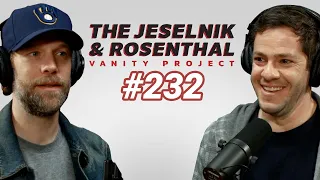 The Jeselnik & Rosenthal Vanity Project/ Wrist Full of Bracelets (Full Eps. 232)