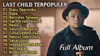 Last Child_Full Album_TerPopuler_Diary Depresiku _Duka_Bernafas Tanpamu