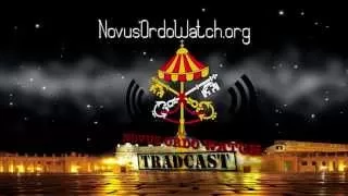 TRADCAST 002 (Feb. 11, 2015) - Novus Ordo Watch Podcast