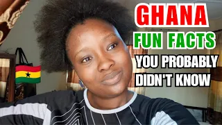 FUN FACTS ABOUT GHANA🇬🇭 YOU PROBABLY DIDN'T KNOW