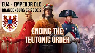 EU4 Emperor - Brandenburg walkthroug part 2: Ending the Teutonic Order