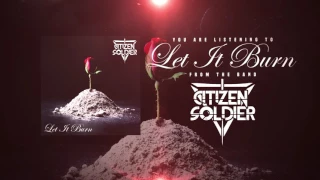 Citizen Soldier - "Let it Burn"