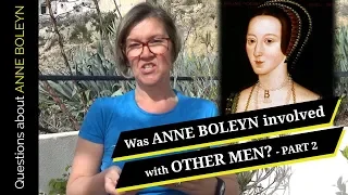 Was Anne Boleyn involved with other men? - Part 2