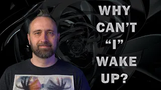 Non-Duality | Why Can't I Wake Up?