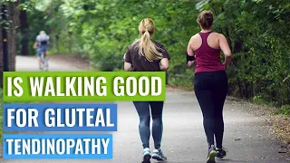 Is Walking Good For Gluteal Tendinopathy?