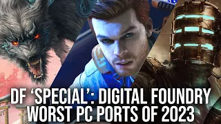 The Worst PC Ports of 2023 - A DF Direct 'Special'