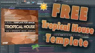 Free Tropical House Template For Serum (Free Samples, Midis, Presets)