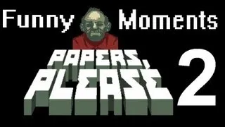Papers, Please Funny Moments 2  - JORJI COSTAVA