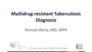 Multidrug-resistant Tuberculosis Diagnosis | Pennan Barry, MD, MPH