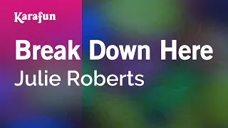 Break Down Here - Julie Roberts | Karaoke Version | KaraFun