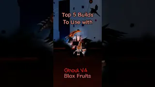 Top 5 Builds to Use With Ghoul V4 in PVP||Blox Fruits Race V4