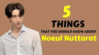 5 Things That You Didn't Know About Noeul Nuttarat