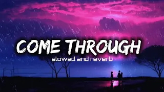 COME THROUGH (SLOWED AND REVERB)ft.Talha anjum,umair, abdullah maharvi