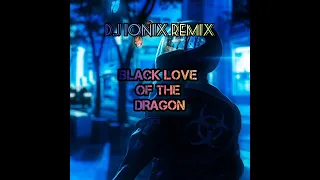 Альбом Black Love Of The Dragon. (D.J IONIX REMIX)