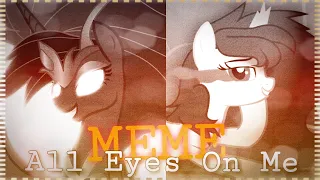 [MLP MEME] All Eyes On Me ~• Oc Story