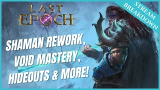SHAMAN REWORK, VOID MASTERY, HIDEOUTS AND MORE! | DEV STREAM RE-CAP | LAST EPOCH