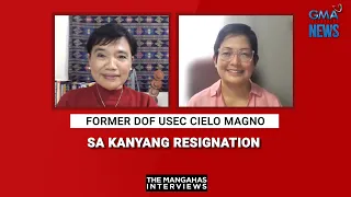 Former DOF Usec Cielo Magno sa kanyang resignation | The Mangahas Interviews