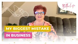 My Biggest Mistake in Business